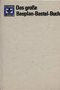 Das große Bauplan-Bastelbuch. Klaus Schlenzig ; Reinhard Oettel / Amateur-Biblio - Bild 1 von 1