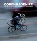 Copenhagenize: The Definitive Guide to Global Bicycle Urbanism by Mikael Colvill