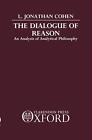 The Dialogue Of Reason: An Analysis Of Analytical Philosophy By L. Jonathan Cohe