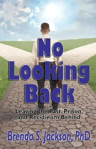 No Looking Back Leaving the Past, Prison, and Recidivism Behind: Leaving Prison, - Bild 1 von 1
