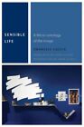 Sensible Life : A Micro-ontology of the Image, Hardcover by Coccia, Emanuele;...