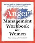The Anger Management Workbook for Women: A 5-Step Guide to Managing Your Emotion