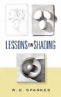Lessons On Shading (Dover Art Instruction) W. E. Sparkes Paperback Used - Like
