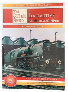The Steam Shed Locomotive An Illustrated Tribute David Hucknall - Picture 1 of 1