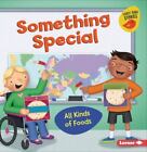 Something Special: All Kinds of Foods by Bullard, Lisa