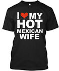 I Love My Hot Mexican Wife Marriage - Tee T-Shirt Made In The Usa Size S To 5Xl