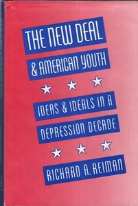 The New Deal & American Youth by Richard Reiman 1st ED HC/DJ - Picture 1 of 1