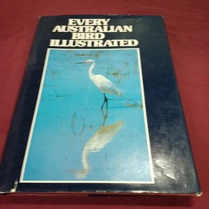 EVERY AUSTRALIAN BIRD ILLUSTRATED PUBLISHED RIGBY 1981 * 320 PAGES H/C - Picture 1 of 24