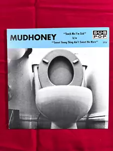 Mudhoney – Touch Me I'm Sick b/w Sweet Young Thing Ain't Sweet No More 7 Sub Pop - Picture 1 of 4