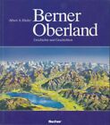 Berner Oberland : Geschichte u. Geschichten / Alfred A. Häsler Häsler, Alfred A.