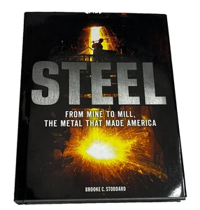 Steel From Mine to Mill the Metal that Made America Brooke C Stoddard HCDJ - Picture 1 of 24