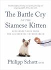 The Battle Cry Of The Siamese Kitten: Even More Tales From The Accidental...