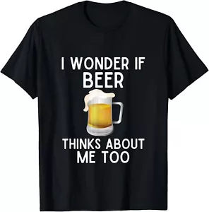 I Wonder If Beer Thinks About Me Too Funny Beer Lover T-Shirt Hoodie - Picture 1 of 18