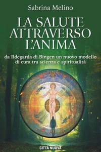 La salute attraverso l'anima. Da lldegarda di Bingen un nuovo mod - Foto 1 di 1