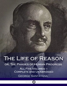 The Life of Reason or, The Phases of Human Progress: All Five Volumes Compl... - Picture 1 of 1