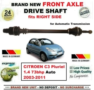 FOR CITROEN C3 Pluriel 1.4 73bhp Auto 2003-2011 NEW FRONT AXLE RIGHT DRIVESHAFT - Picture 1 of 1