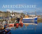 Aberdeenshire : un souvenir pictural : Picturing Scotland : A Tour Thro... Hardback