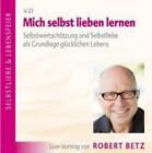 Mich selbst Lieben lernen! CD Robert Theodor Betz