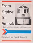 From Zephyr to Amtrak : Guide to Lightweight Cars and Streamliners - Very Good