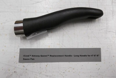 Genuine Amway Queen ICook Replacement Long Handle For 4" 6" 8" Sauce Pan