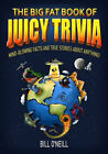 The Big Fat Book of Juicy Trivia : Mind-Blowing Facts and True St