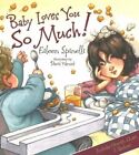 Baby Loves You So Much! by Spinelli, Eileen Hardback Book The Cheap Fast Free