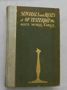 1902, Sun-Dials and Roses of Yesterday by Alice M Earle, HB LIM/NUM, ILLUS, VG - Picture 1 of 12