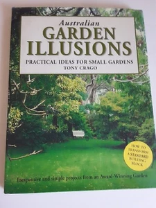 Australian Garden Illusions By Crago Tony Practical ideas for small gardens - Picture 1 of 17