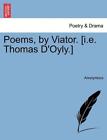 Poems, By Viator. [I.E. Thomas D'oyly.] By Anonymous (English) Paperback Book