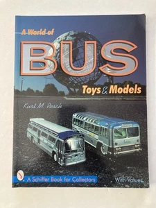 A World of Bus, Toys and Models by Kurt M. Resch A Schiffer Book For Collectors - Picture 1 of 17