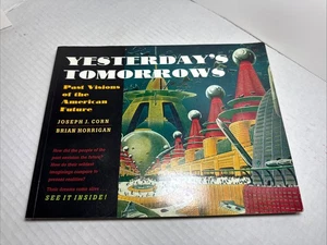 Yesterday's Tomorrows: Past Visions of the American Future, Corn, Joseph J., Hor - Foto 1 di 12