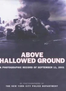 Above Hallowed Ground: A Photographic Record of September 11, 2001 By New York - Picture 1 of 1