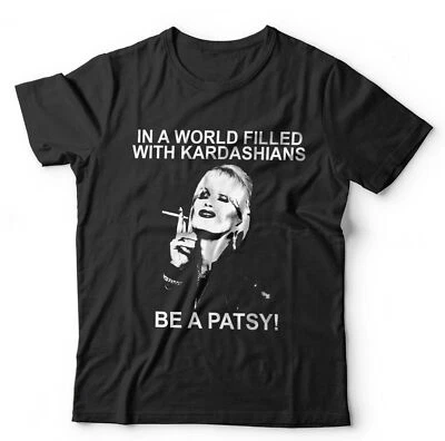 Camiseta unisex In A World Of Kardashians Be A Patsy - Lumley Ab Fab Foto 1 de 4