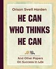 He Can Who Thinks He Can (1908). Harden New 9781594622342 Fast Free Shipping<|