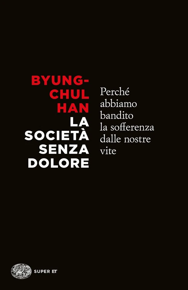 Byung-Chul Han  La società senza dolore. Perché abbiamo  (Paperback) (UK IMPORT) - Image 1 of 1
