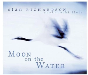 Moon on the Water by Stan Richardson 2 CDs shakuhachi flute zen meditation Music - Picture 1 of 2