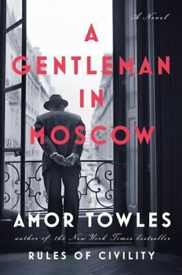 A Gentleman In Moscow : A Novel By Amor Towles (2016, Hardcover) • 3$