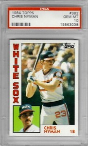 1984 Topps #382 Chris NYMAN - PSA 10+++ RC White Sox