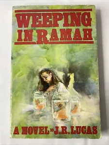 Weeping in Ramah by J. R. Lucas (1985, Trade Paperback) - Picture 1 of 2
