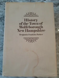 RARE 1974 HISTORY OF THE TOWN OF WOLFEBOROUGH NEW HAMPSHIRE Parker BOOK w/ Maps - Picture 1 of 11