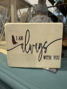 FARMHOUSE,HOME DECOR,HANDPAINTED,RUSTIC- IAM ALWAYS WITH YOU CARDINAL -WOOD SIGN - Picture 1 of 1