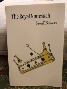 The Royal Nonesuch by Steven D. Schroeder (2013, Paperback) - Foto 1 di 4
