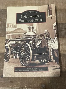 Orlando Firefighting By Ginger Bryant. Images of America. Florida Trade Pbk. - Picture 1 of 2