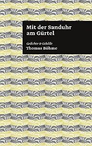 Mit der Sanduhr am Gürtel: Gedichte & Gebilde von Böhme,... | Buch | Zustand gut