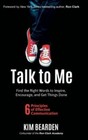 Talk to Me: Find the Right Words to Inspire, Encourage and Get Things Done, B...