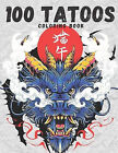 100 The Tattoo Coloring Book: Coloring Book for Adults By Martin Tatu - New C...