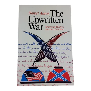 UNWRITTEN WAR: AMERICAN WRITERS AND THE CIVIL WAR By Daniel Aaron -Brand NEW - Foto 1 di 3