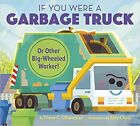 Si vous étiez un camion à ordures ou un autre travailleur à grandes roues ! COUVERTURE RIGIDE 2021 par D...