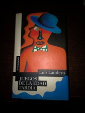 Juegos de la edad tardía , Luis Landero Libro 