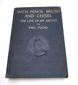 1925 Antique With Pencil, Brush and Chisel Life of an Artist Emil FUCHS Book - Imagen 1 de 12